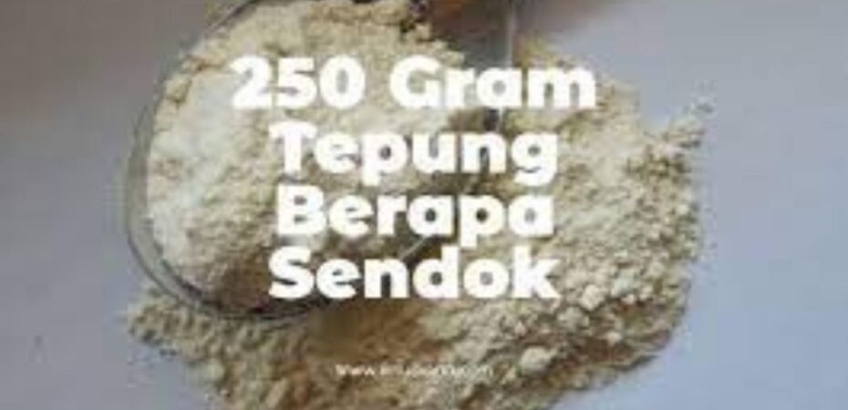 250 gr Tepung Berapa Sendok
