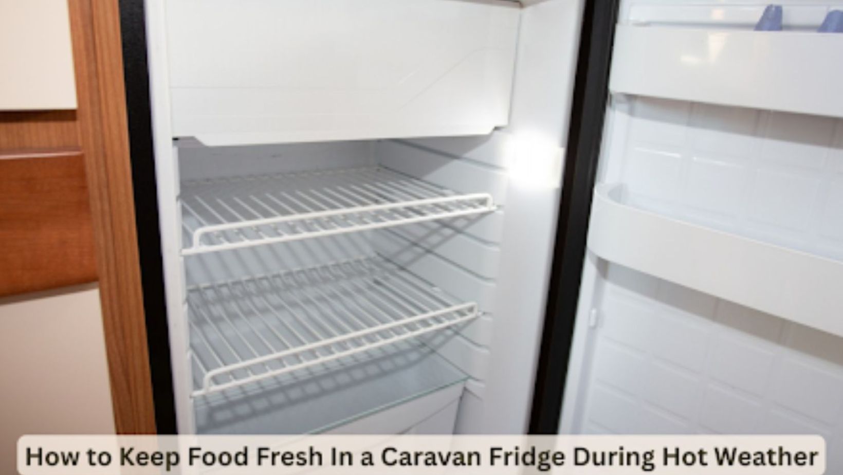 How to Keep Food Fresh In a Caravan Fridge During Hot Weather ...