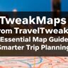 map guide ttweakmaps from traveltweaks
